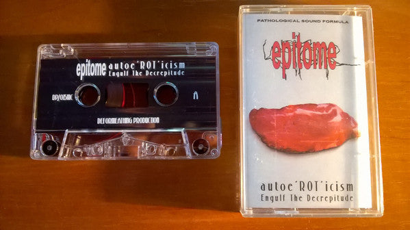 Epitome (2) :  Autoe'ROT'icism / Engulf The Decrepitude  (Cass, Comp, RE)