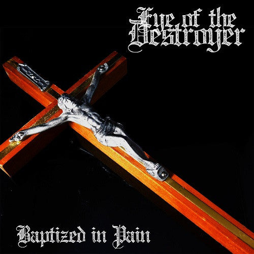 Eye of the Destroyer : Baptized In Pain (CD, Album, Ltd, Dig)