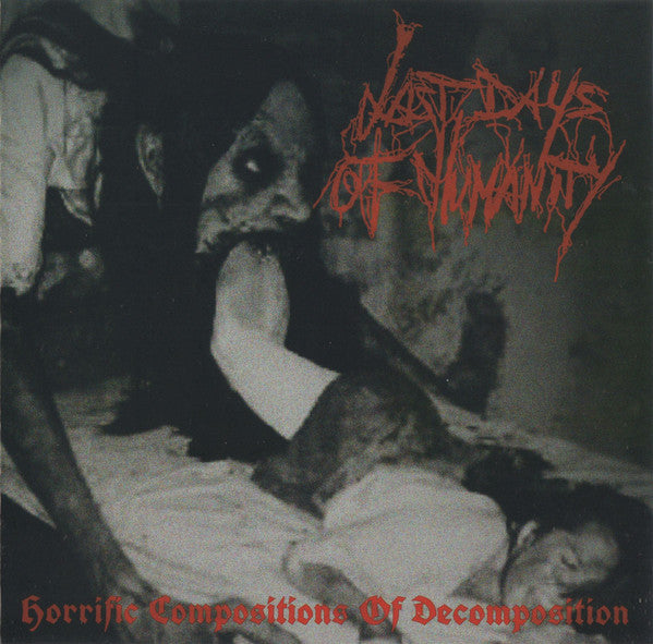 Last Days Of Humanity : Horrific Compositions Of Decomposition (CD, Album)