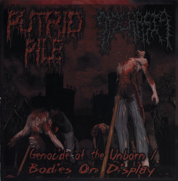 Putrid Pile / Dyscrasia : Genocide Of The Unborn / Bodies On Display (CD, Enh)