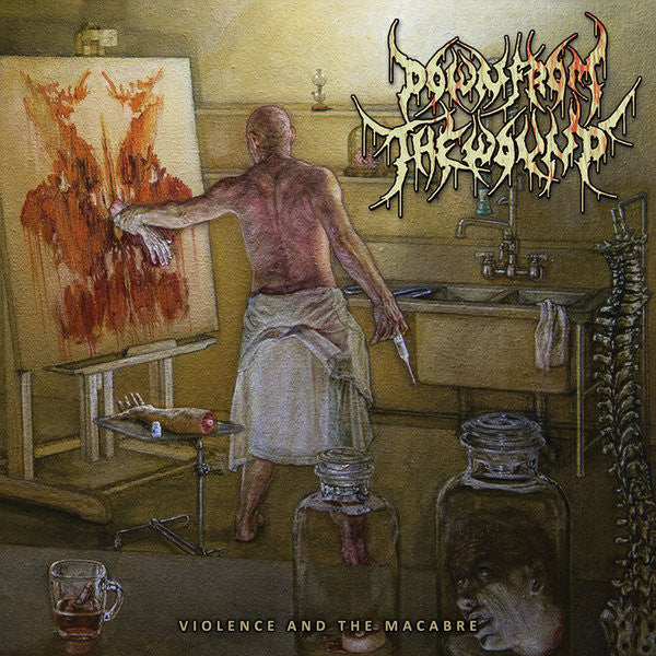 Down From The Wound : Violence And The Macabre (CD, Album)