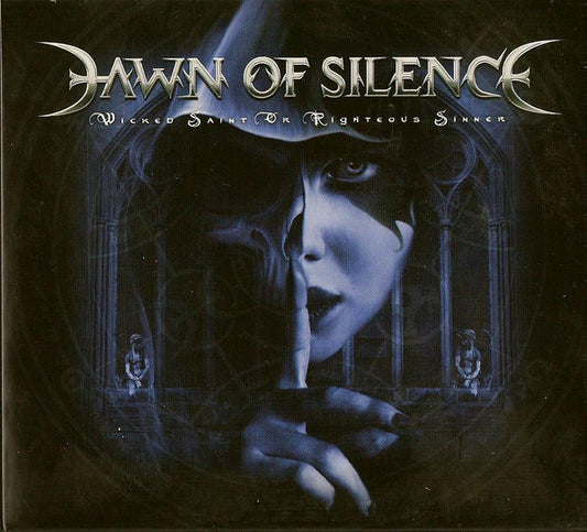 Dawn Of Silence : Wicked Saint Or Righteous Sinner (CD, Album, Dig)