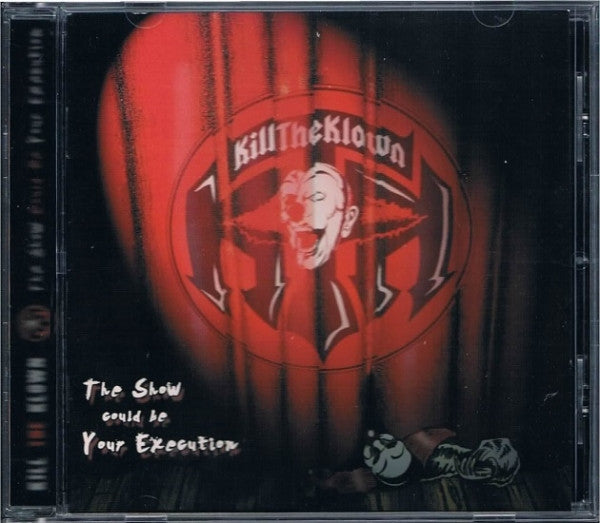 Kill The Klown : The Show Could Be Your Execution (CD, Album)