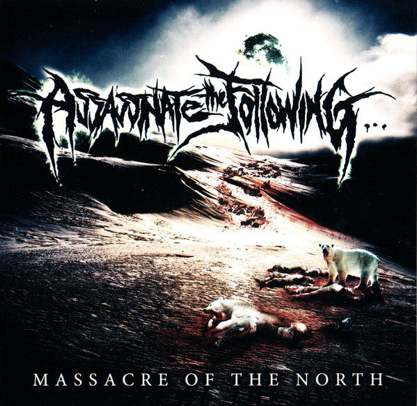 Assassinate The Following : Massacre Of The North (CD, Album)