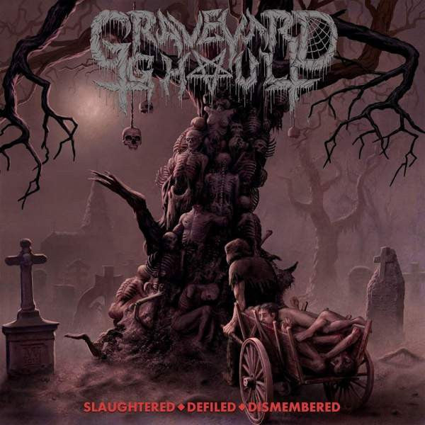 Graveyard Ghoul : Slaughtered ◆ Defiled ◆ Dismembered (CD, Album)
