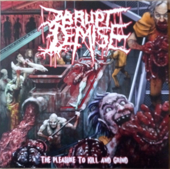 ABRUPT DEMISE - The Pleasure To Kill And Grind - Vinyl
